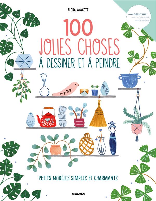 100 jolies choses à dessiner et à peindre ; petits modèles simples et charmants - flash vidéo