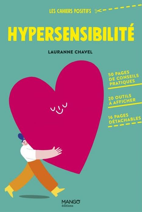 Hypersensibilité : 50 pages de conseils pratiques, 20 outils à afficher, 16 pages détachables