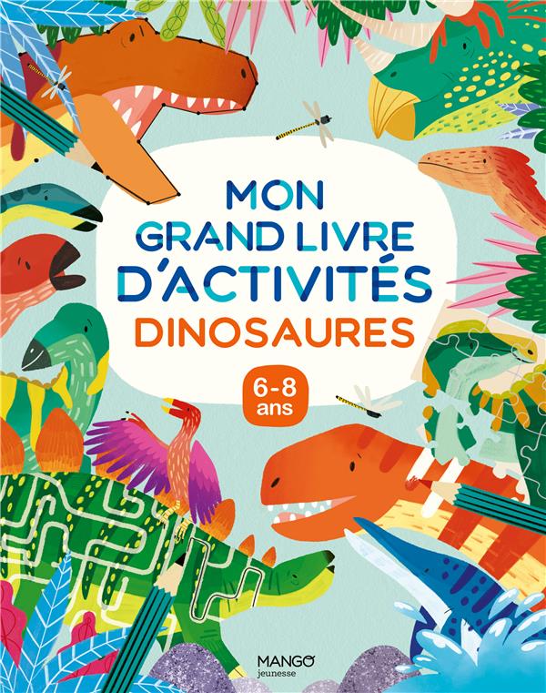 Mon grand livre d'activités : dinosaures : 6/8 ans