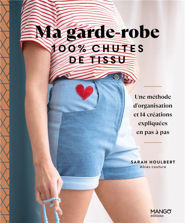 100 % chutes de tissu : une méthode d'organisation et 14 créations expliquées en pas à pas
