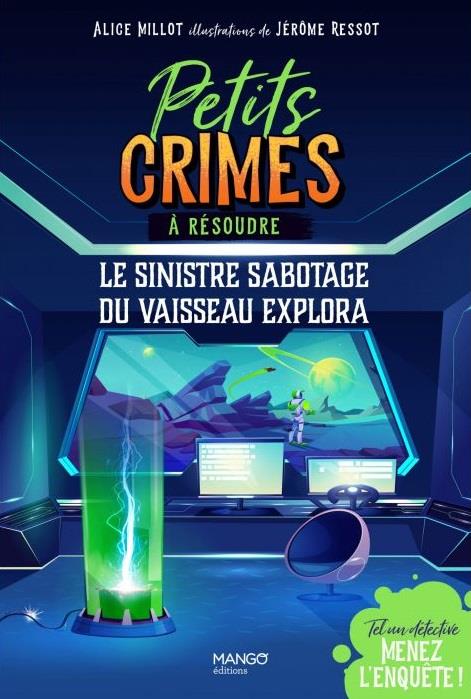 Petits crimes à résoudre : tel un détective, menez l'enquête : le sinistre sabotage du vaisseau Explora