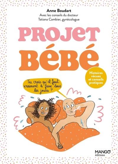 Projet bébé : Histoires vécues et conseils pratiques