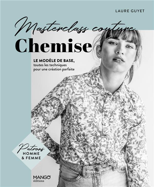Masterclass couture : chemise : le modèle de base, toutes les techniques pour une création parfaite
