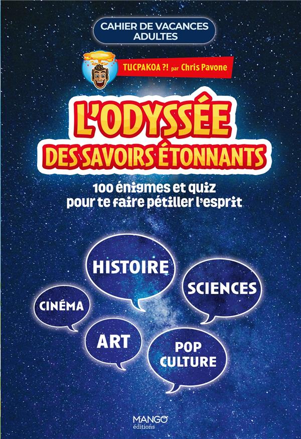 Cahier de vacances adultes : l'odyssée des savoirs étonnants : 100 énigmes et quiz pour te faire pétiller l'esprit