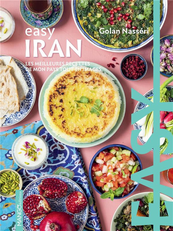Easy Iran : les meilleures recettes de mon pays tout en images