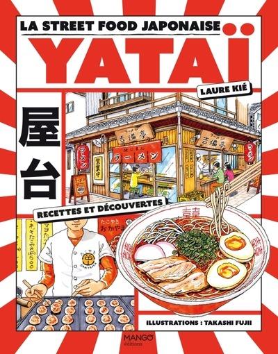 Yatai ! La street food japonaise : Recettes et découvertes