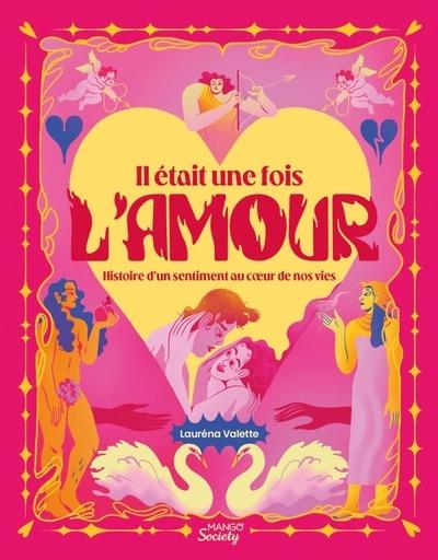 Il était une fois l'amour : Histoire d'un sentiment au coeur de nos vies
