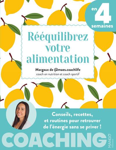 Rééquilibrez votre alimentation en 4 semaines : Conseils, recettes et routines pour retrouver de l'énergie sans se priver !