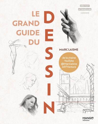 Le grand guide du dessin : dynamique, mouvement, perspective, volume, valeurs