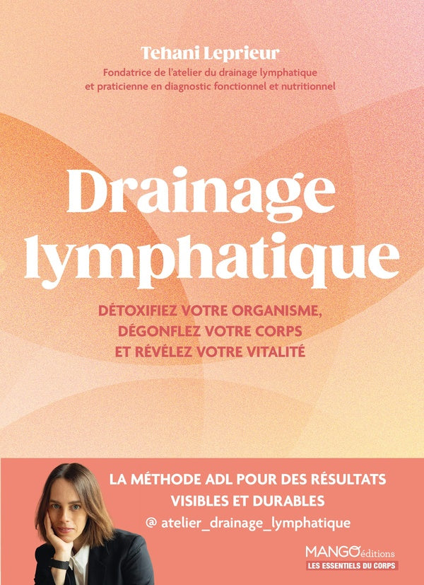 Drainage lymphatique : Techniques, conseils et routines pour détoxifier, affiner et révéler votre vitalité