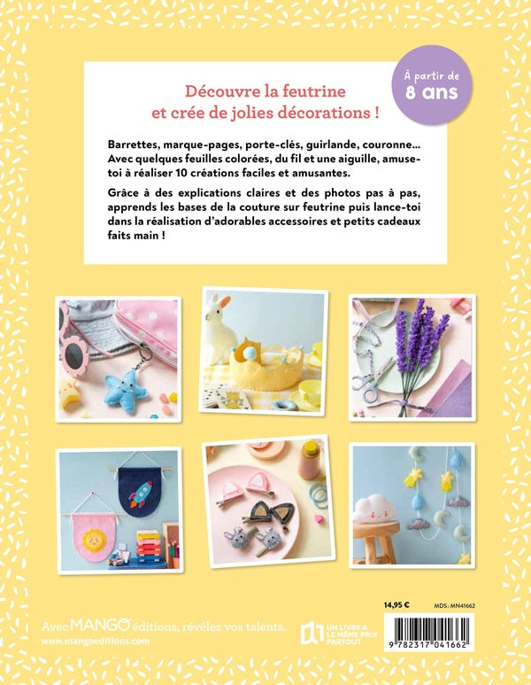Je fais moi-même : Feutrine : 10 modèles faciles en pas à pas