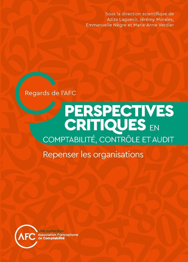 Perspectives critiques en comptabilité, contrôle et audit : Repenser les organisations
