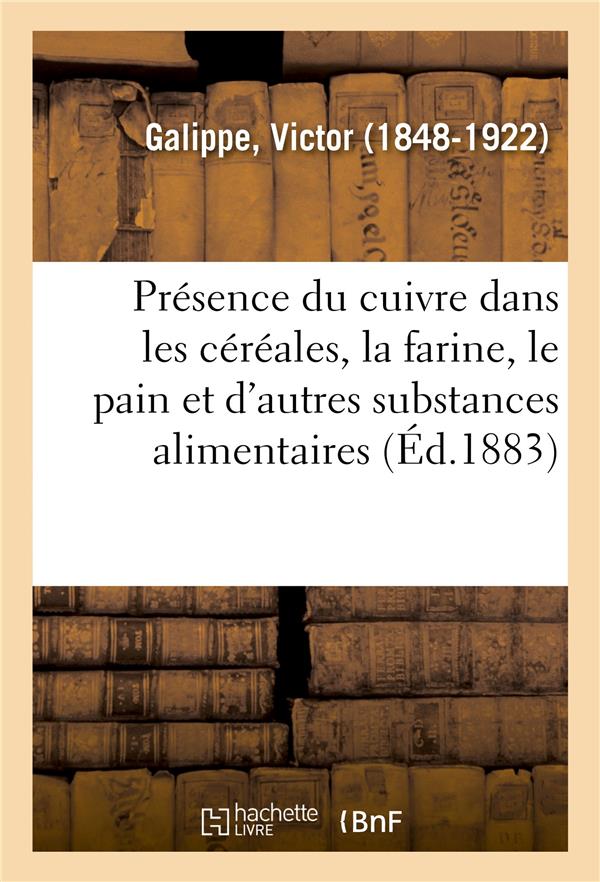 Note sur la presence du cuivre dans les cereales, la farine, le pain - et diverses autres substances
