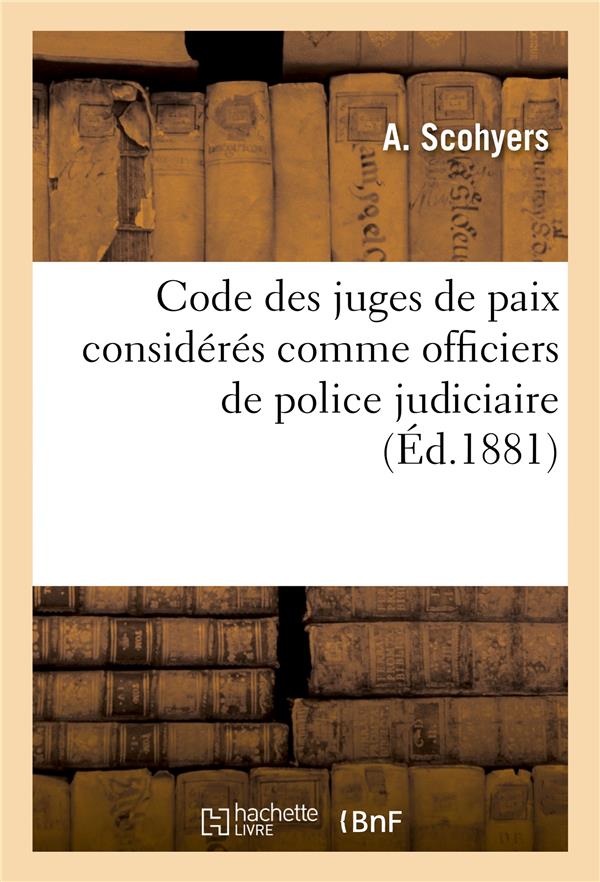 Code des juges de paix consideres comme officiers de police judiciaire - auxiliaires du procureur de