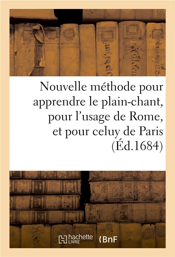 Nouvelle méthode pour apprendre le plain-chant : Tant pour l'usage de Rome, que pour celuy de Paris, et autres diocèses