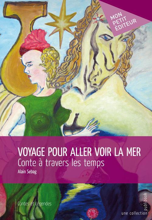Voyage pour aller voir la mer ; conte à travers les temps