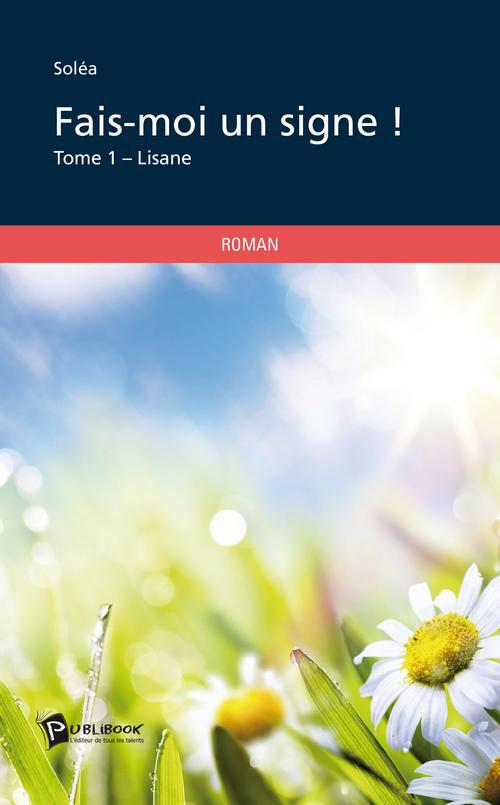 Fais-moi un signe ! Tome 1