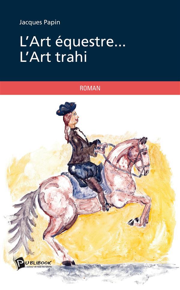 L'art équestre... l'art trahi