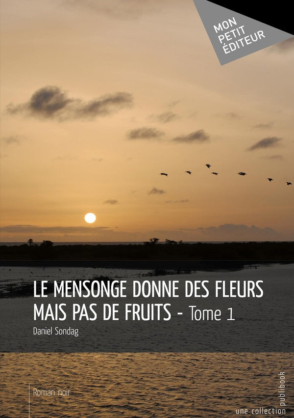 Le mensonge donne des fleurs mais pas de fruits Tome 1