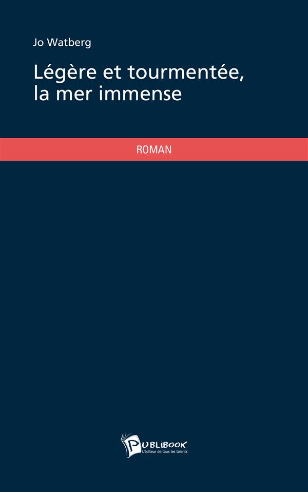 Légère et tourmentée, la mer immense
