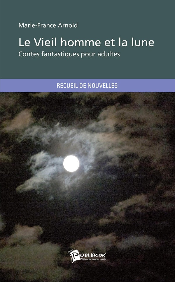 Le vieil homme et la lune : contes fantastiques pour adultes
