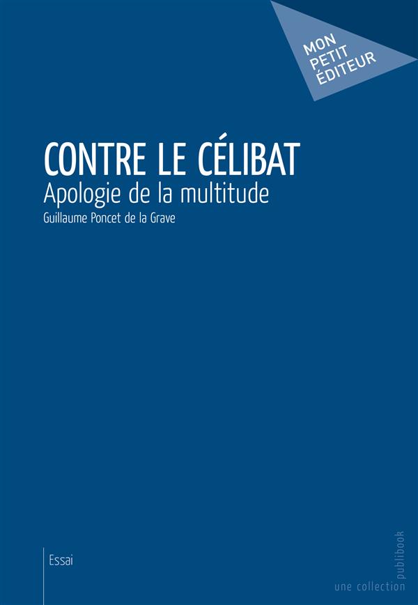 Contre le célibat ; apologie de la multitude