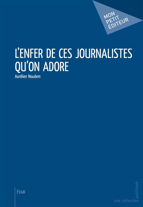 L'enfer de ces journalistes qu'on adore