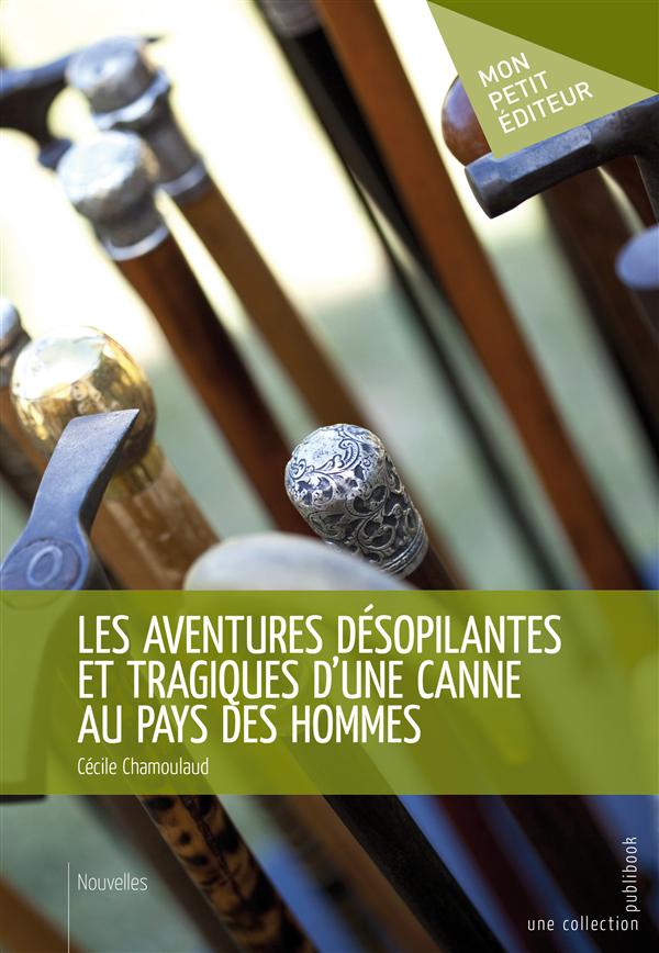 Les aventures désopilantes et tragiques d'une canne au pays des hommes