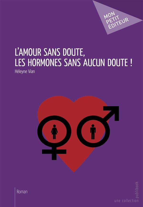 L'amour sans doute, les hormones sans aucun doute !