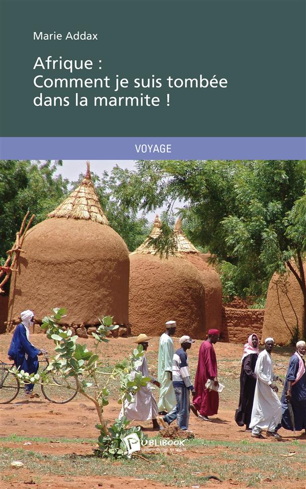 Afrique : comment je suis tombee dans la marmite !