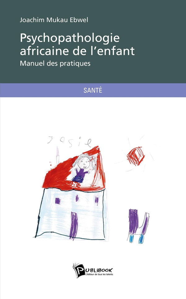 Psychopathologie africaine de l'enfant ; manuel et pratiques