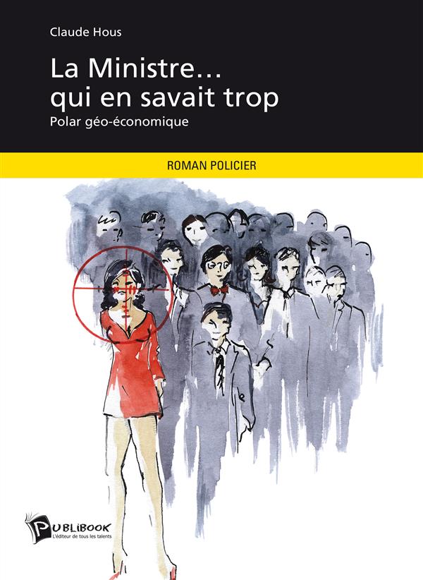 La ministre... qui en savait trop ; polar géo-économique
