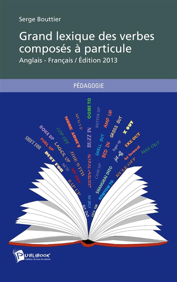 Le grand lexique des verbes composés à particule anglais ; anglais-français (édition 2013)