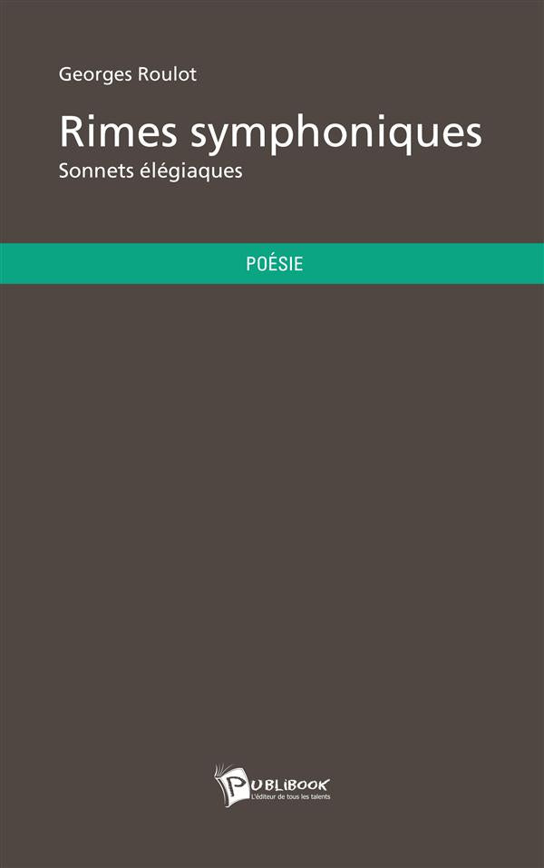 Rimes symphoniques ; sonnets élégiaques