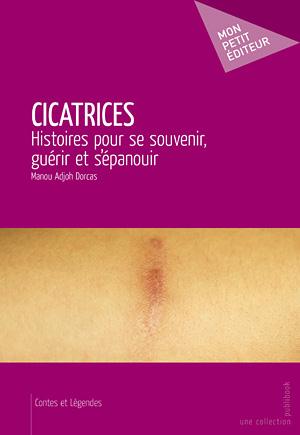 Cicatrices ; histoires pour se souvenir, guérir et s'épanouir