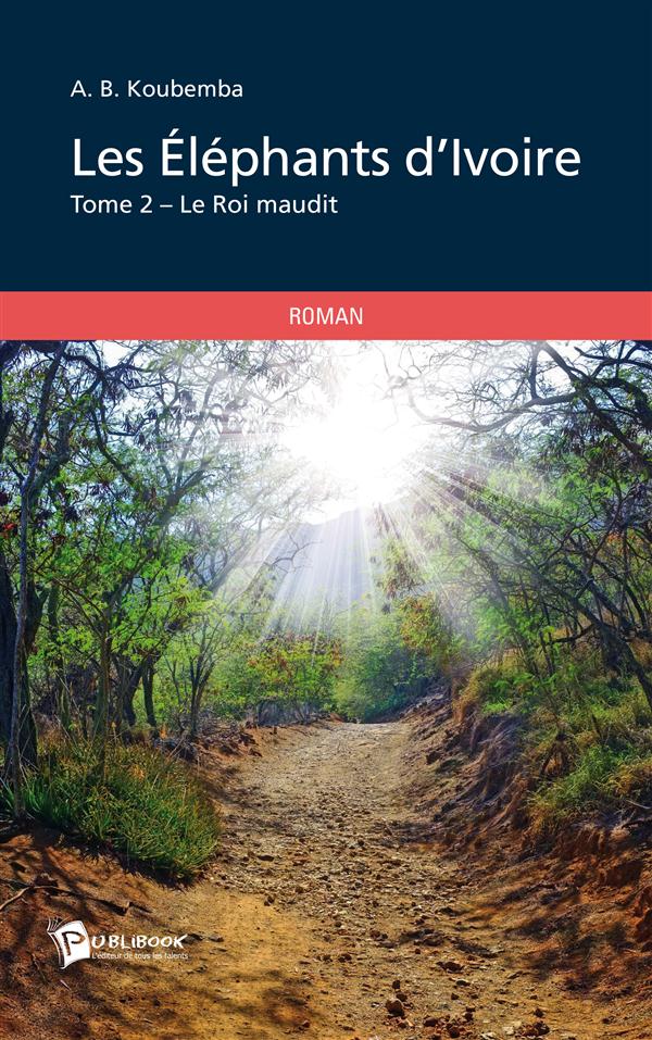 Les éléphants d'ivoire Tome 2 ; le roi maudit