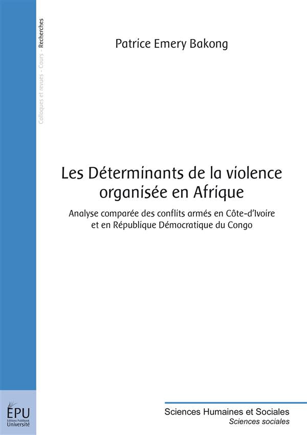 Les déterminants de la violence organisée en afrique ; analyse comparée des conflits armés en Côte-d'Ivoire et en République Démocratique du Congo