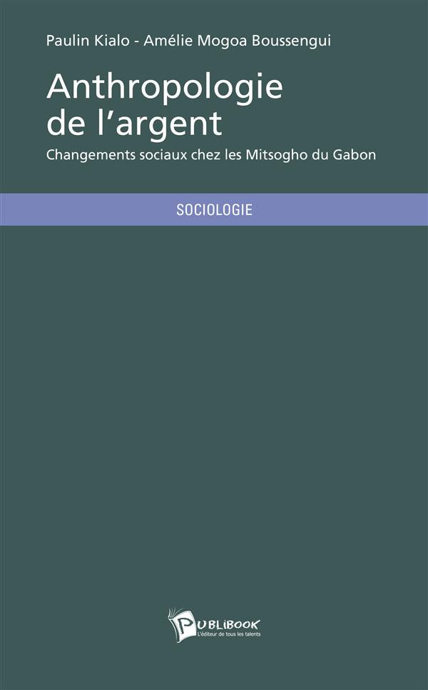 Anthropologie de l'argent ; cangements sociaux chez les Mitsogho du Gabon