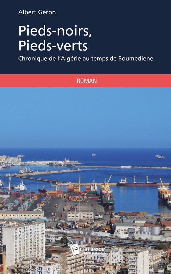 Pieds-noirs, pieds-verts ; chronique de l'Algérie au temps de Boumediene