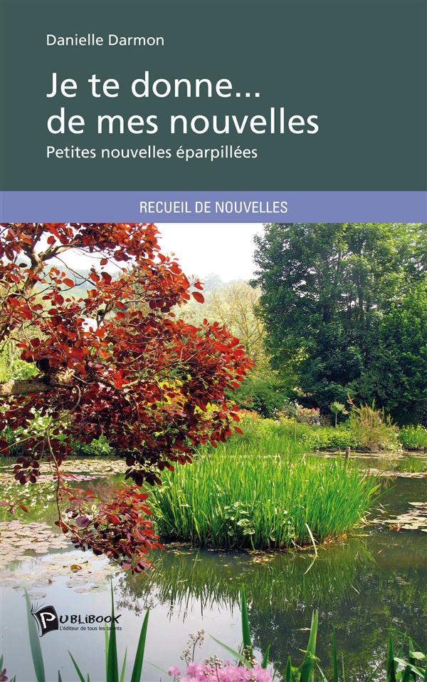 Je te donne... de mes nouvelles ; petites nouvelles éparpillées