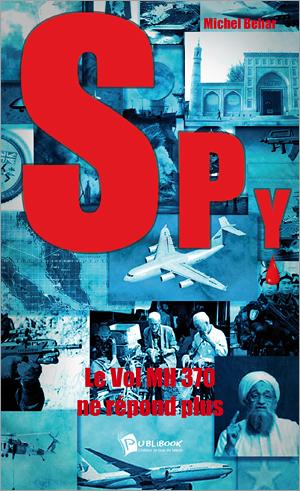 Spy Tome 3 ; le vol mhMH 370 ne répond plus