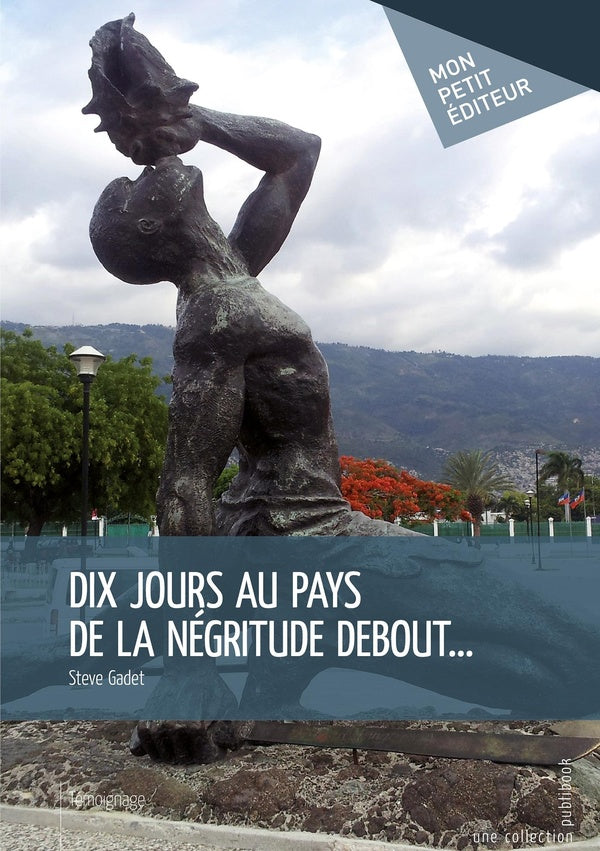 Dix jours au pays de la négritude debout...