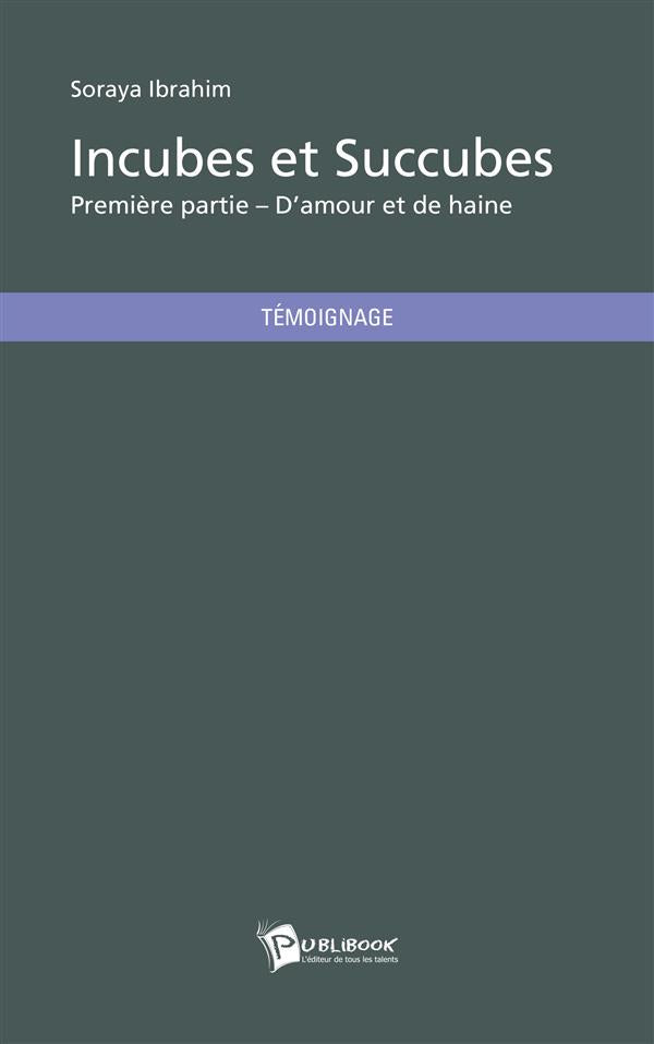 Incubes et succubes Tome 1 ; d'amour et de haine