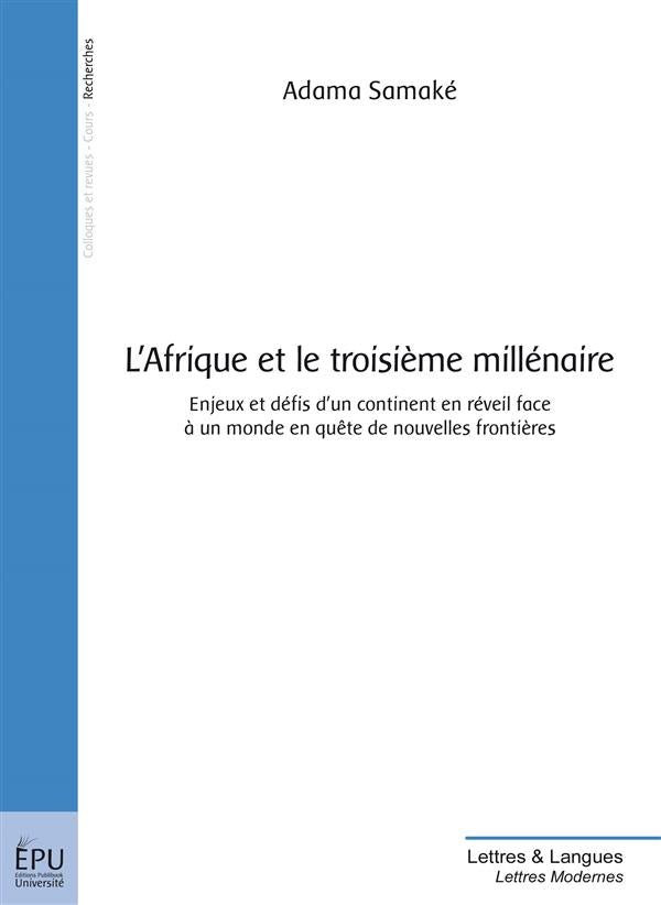 L'Afrique et le troisième millénaire ; enjeux et défis d'un continent en réveil face à un monde en quête de nouvelles frontières