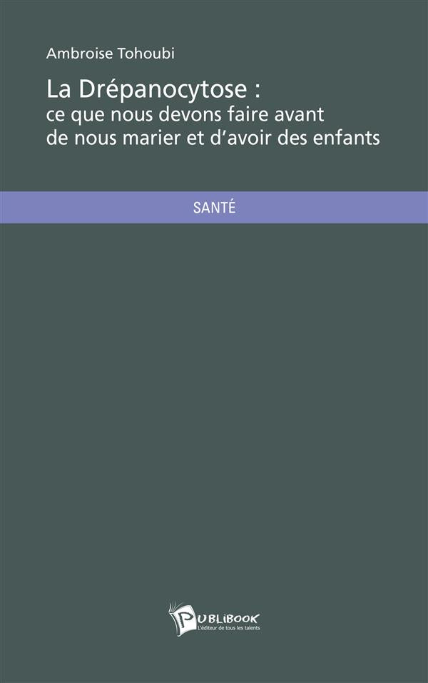La drépanocytose ; ce que nous devons faire avant de nous marier et d'avoir des enfants