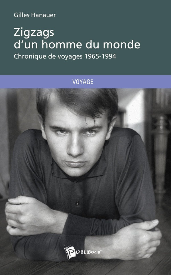 Zigzags d'un homme du monde ; chronique de voyages 1965-1994