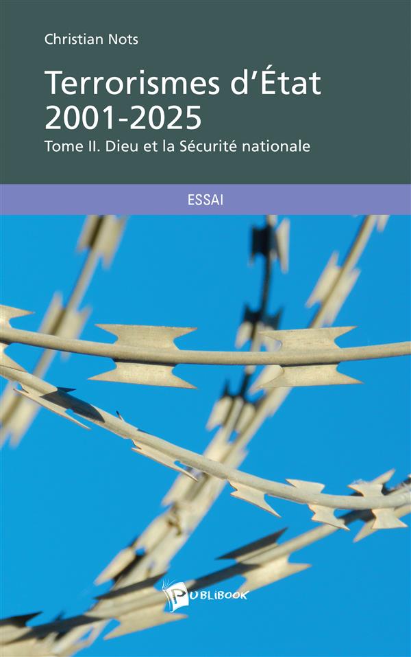 Terrorismes d'Etat 2001-2025 Tome 2 ; Dieu et la sécurité nationale