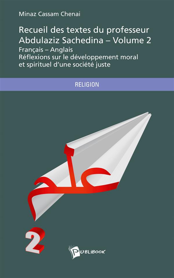 Recueil des textes du professeur Abdulaziz Sachedina Tome 2 ; réflexions sur le développement moral et spirituel d'une société juste (français/anglais)