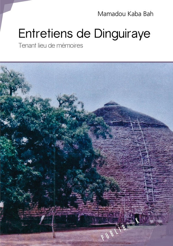 Entretiens de Dinguiraye ; tenant lieu de mémoire