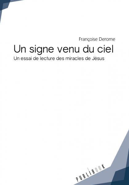 Un signe venu du ciel ; un essai de lecture des miracles de Jésus